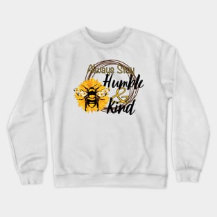 Always Stay Humble and Kind Sunflower and Bee Motif Crewneck Sweatshirt